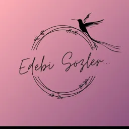 EDEBİ SÖZLER Güzel Sözler Aşk sözleri